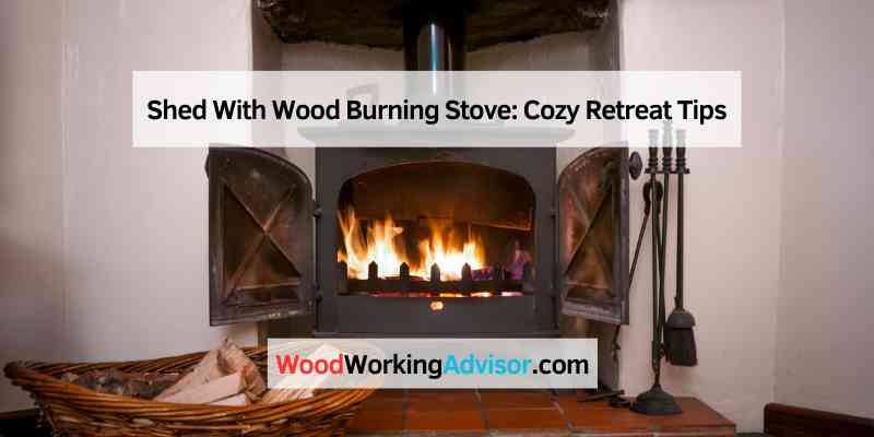 Shed With Wood Burning Stove