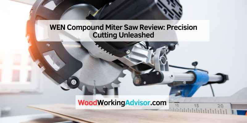 WEN Compound Miter Saw Review