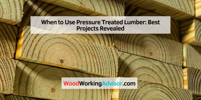 When to Use Pressure Treated Lumber