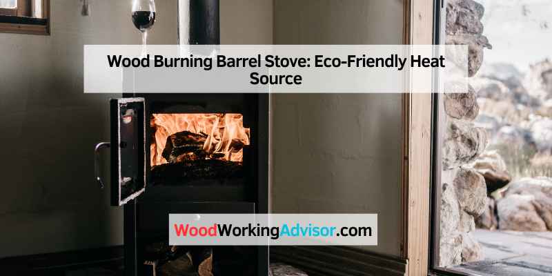 Wood Burning Barrel Stove