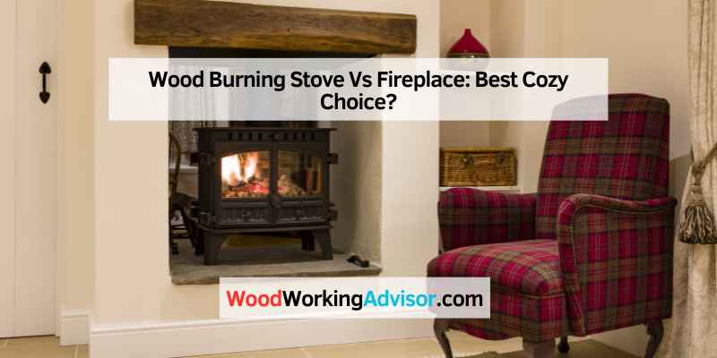 Wood Burning Stove Vs Fireplace