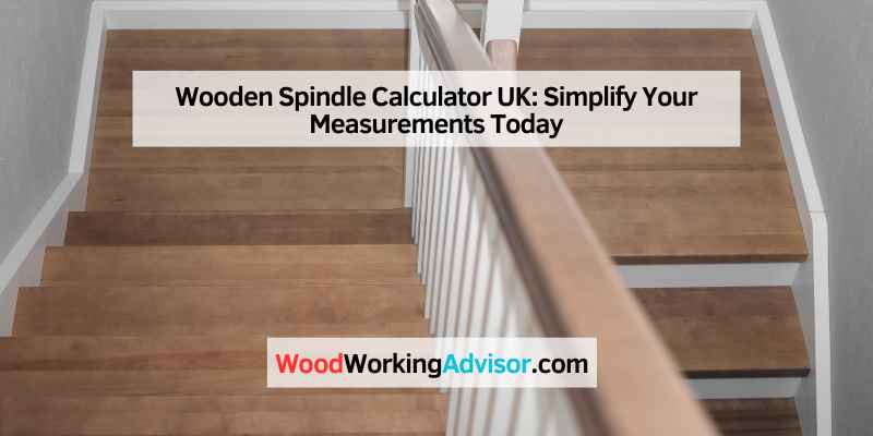 Wooden Spindle Calculator UK