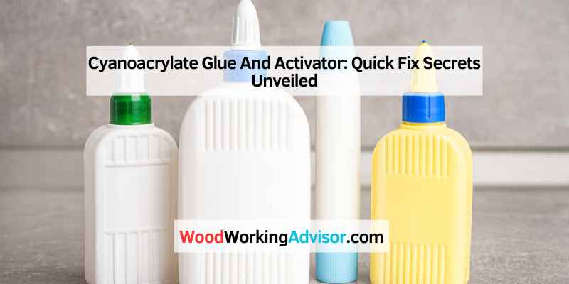 Cyanoacrylate Glue And Activator