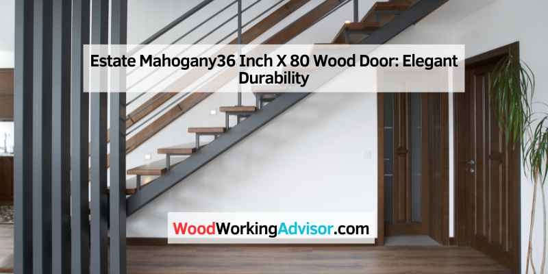 Estate Mahogany36 Inch X 80 Wood Door