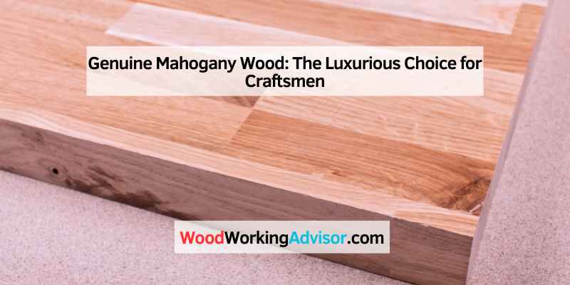 Genuine Mahogany Wood