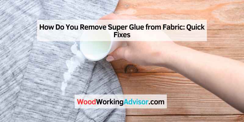 How Do You Remove Super Glue from Fabric