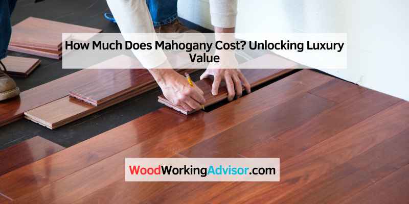 How Much Does Mahogany Cost