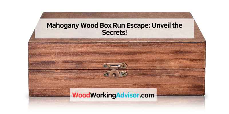 Mahogany Wood Box Run Escape