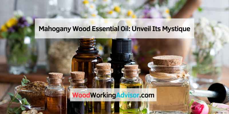 Mahogany Wood Essential Oil