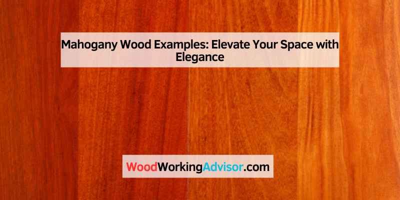 Mahogany Wood Examples