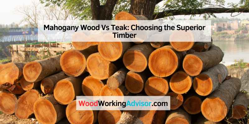 Mahogany Wood Vs Teak