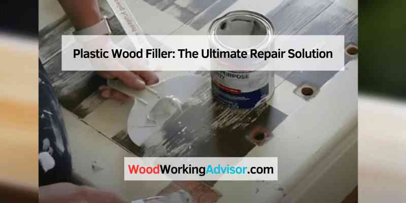 Plastic Wood Filler