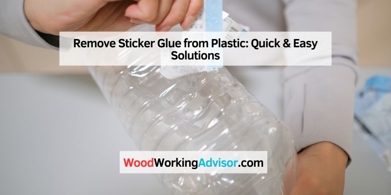 Remove Sticker Glue from Plastic