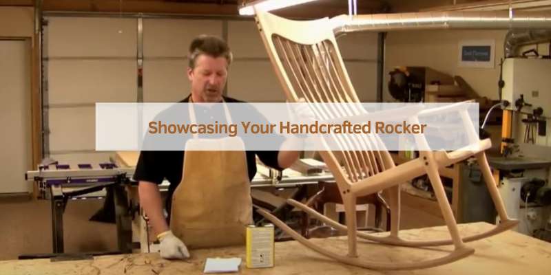 Showcasing Your Handcrafted Rocker