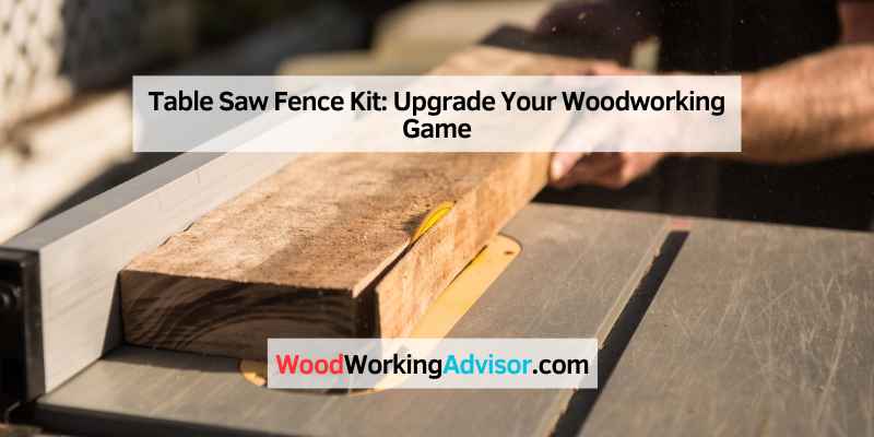 Table Saw Fence Kit