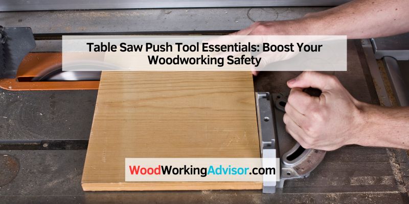 Table Saw Push Tool Essentials