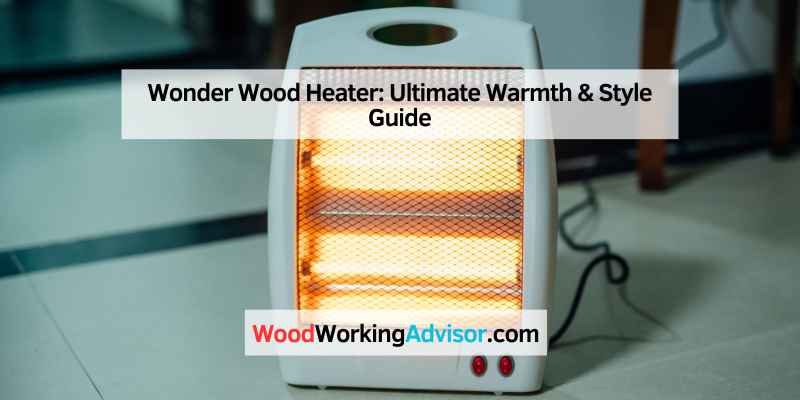 Wonder Wood Heater