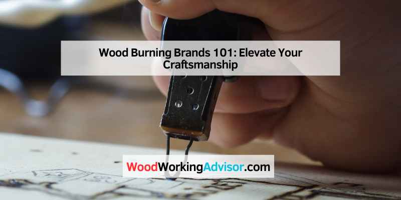 Wood Burning Brands 101