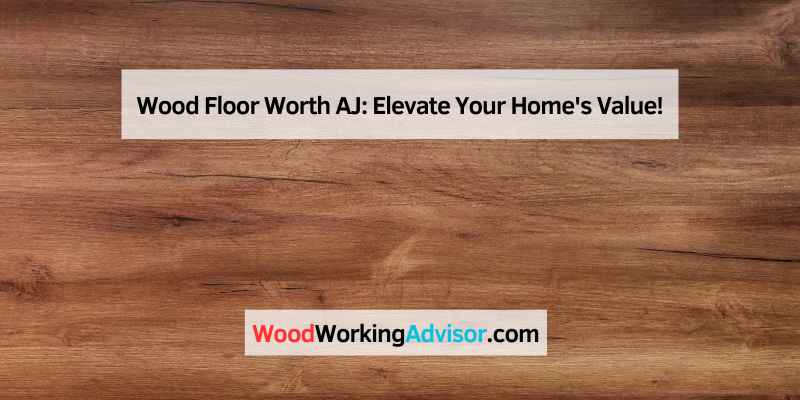 Wood Floor Worth AJ