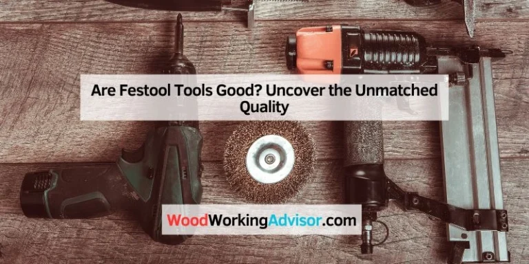 Are Festool Tools Good