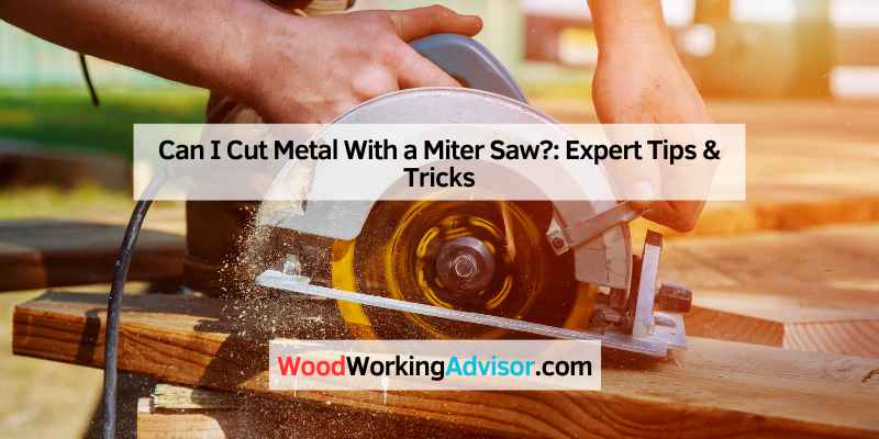 Can I Cut Metal With a Miter Saw