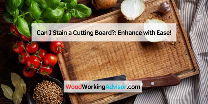 Can I Stain a Cutting Board