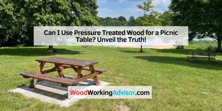 Can I Use Pressure Treated Wood for a Picnic Table? Unveil the Truth!