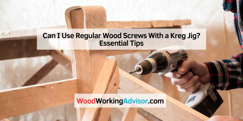 Can I Use Regular Wood Screws With a Kreg Jig