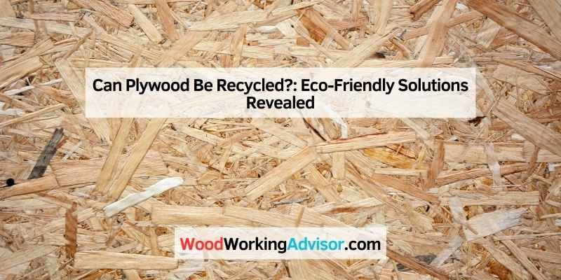 Can Plywood Be Recycled