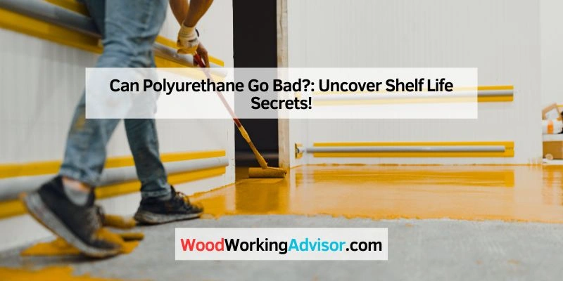 Can Polyurethane Go Bad