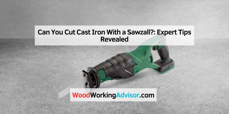 Can You Cut Cast Iron With a Sawzall