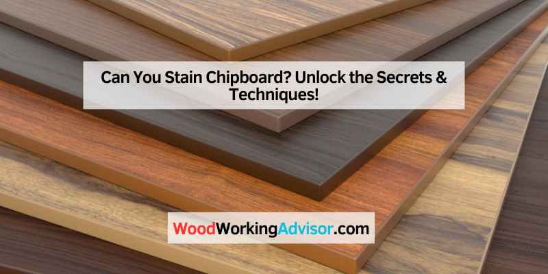 Can You Stain Chipboard