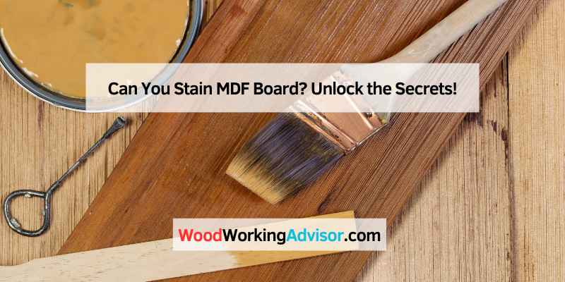 Can You Stain MDF Board