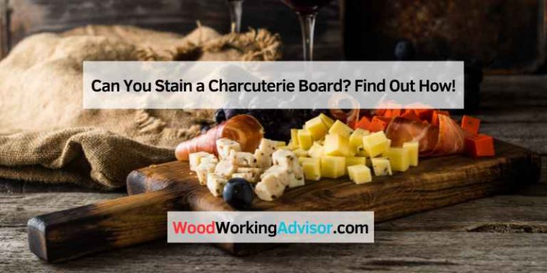 Can You Stain a Charcuterie Board
