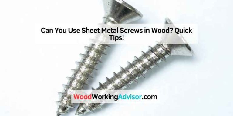 Can You Use Sheet Metal Screws in Wood
