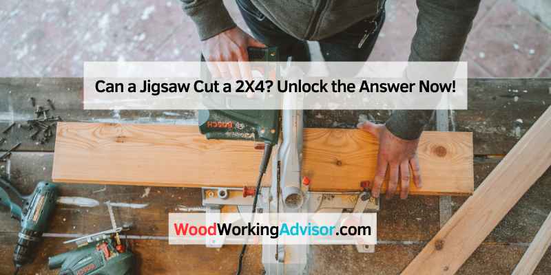 Can a Jigsaw Cut a 2X4