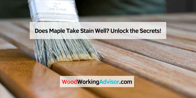 Does Maple Take Stain Well