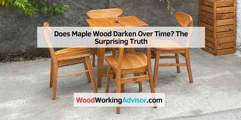 Does Maple Wood Darken Over Time