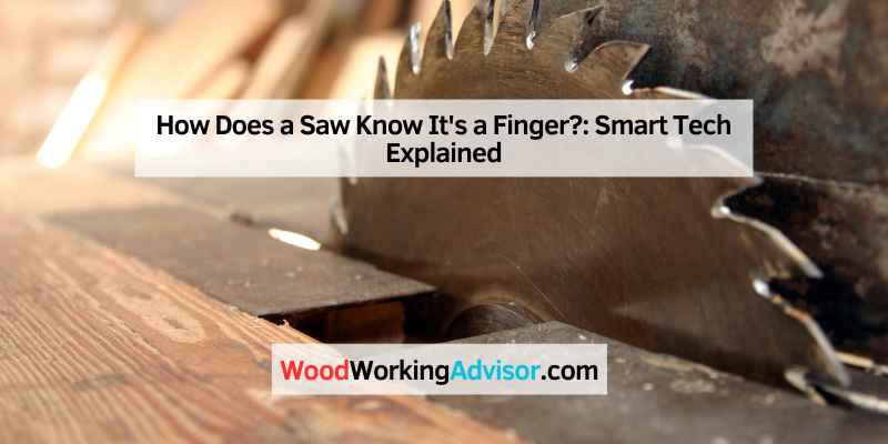 How Does a Saw Know It's a Finger