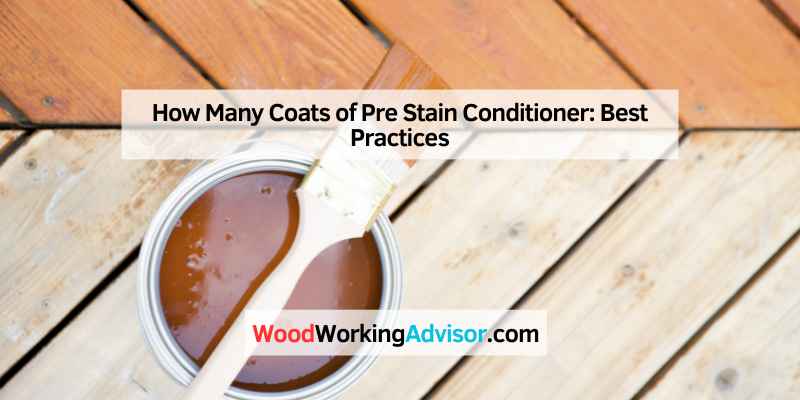 How Many Coats of Pre Stain Conditioner