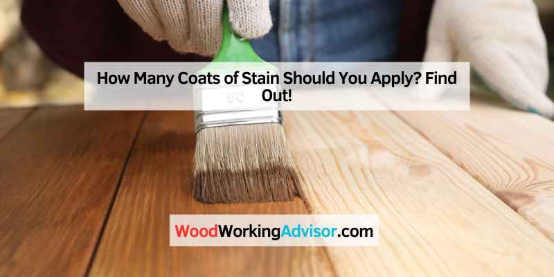 How Many Coats of Stain Should You Apply