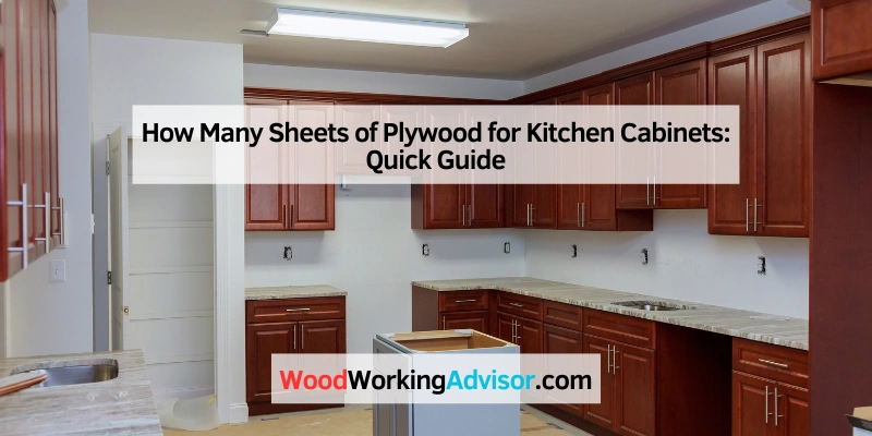 How Many Sheets of Plywood for Kitchen Cabinets