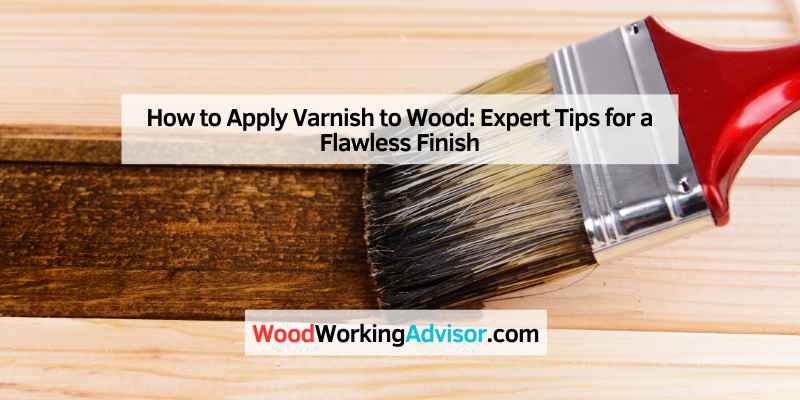 How to Apply Varnish to Wood