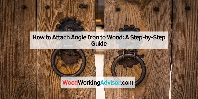 How to Attach Angle Iron to Wood