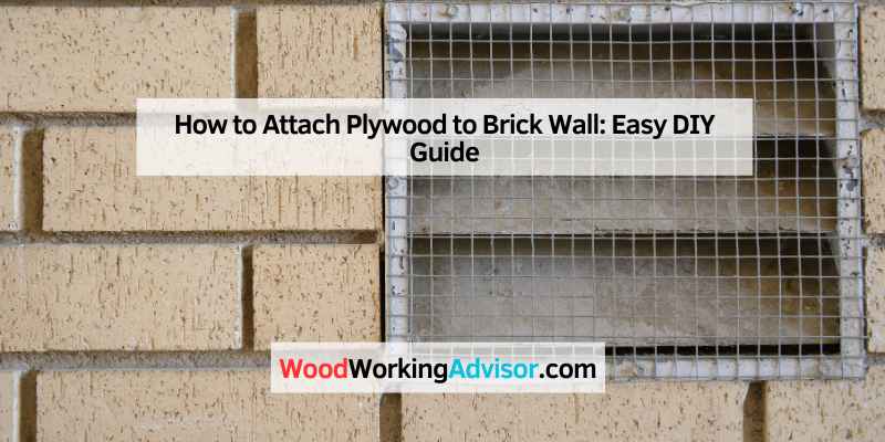 How to Attach Plywood to Brick Wall