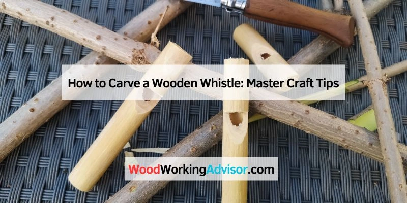 How to Carve a Wooden Whistle