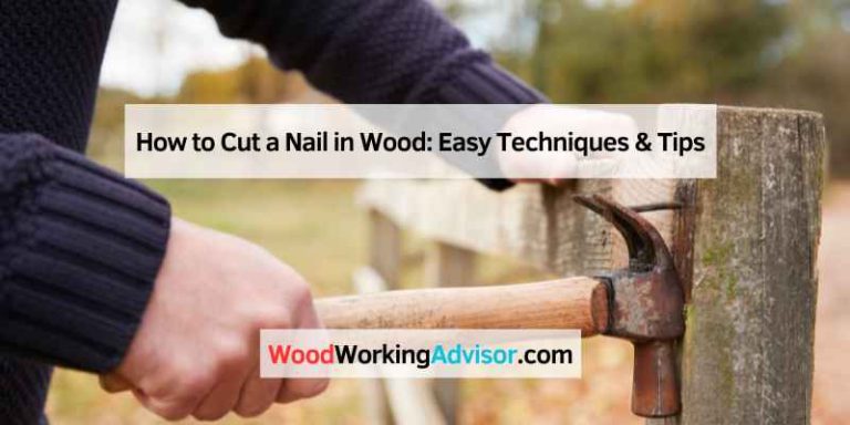 How to Cut a Nail in Wood