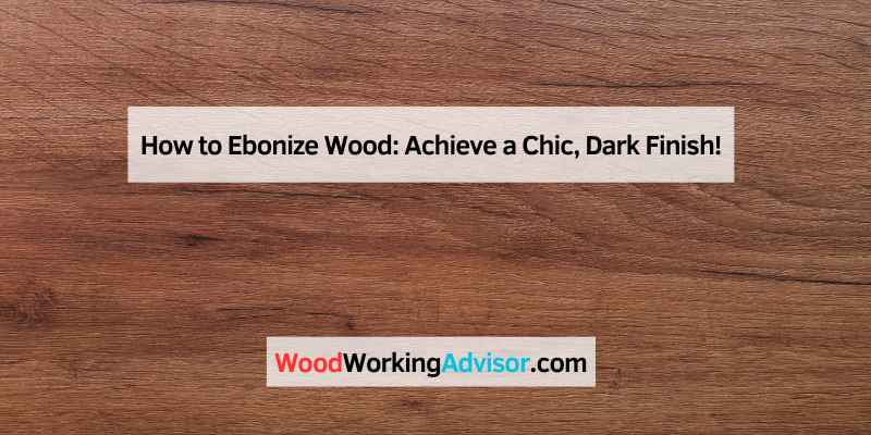 How to Ebonize Wood