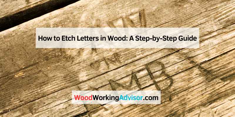 How to Etch Letters in Wood