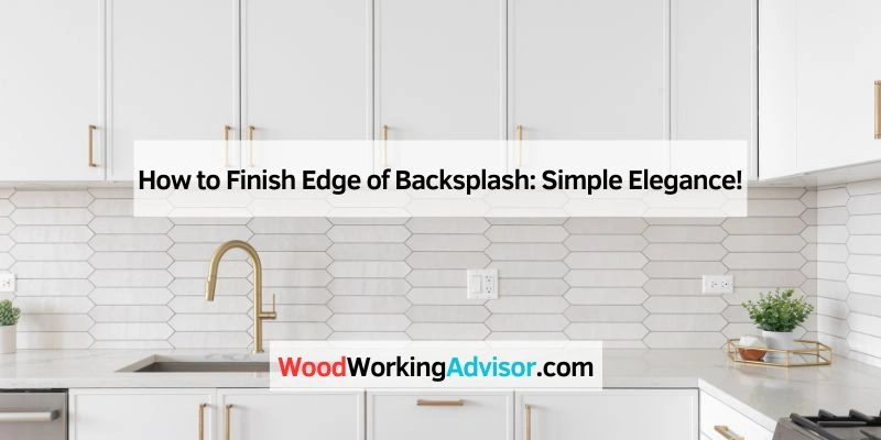 How to Finish Edge of Backsplash: